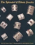 Borel, Frances: Splendor of Ethnic Jewelry: From the Colette and Jean Pierre Ghysels Collection
