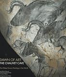 Chauvet, Jean-Marie: Dawn of Art Chauvet, Jean-Marie: Dawn of Art
