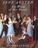 Le Faye, Deirdre: Jane Austen: The World of Her Novels Le Faye, Deirdre: Jane Austen: The World of Her Novels