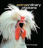 Green-Armytage, Stephen: Extraordinary Chickens