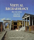 Forte, Maurizio: Virtual Archaeology: Re-Creating Ancient Worlds Forte, Maurizio: Virtual Archaeology: Re-Creating Ancient Worlds