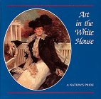 Bolger, Doreen: Art in the White House: A Nations Pride Bolger, Doreen: Art in the White House: A Nations Pride