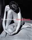 Mora, Gilles: Edward Weston: Forms of Passion Mora, Gilles: Edward Weston: Forms of Passion