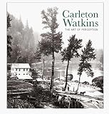 Nickel, Douglas R.: Carleton Watkins: The Art of Perception