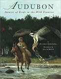 Armstrong, Jennifer: Audubon: Painter of Birds in the Wild Frontier Armstrong, Jennifer: Audubon: Painter of Birds in the Wild Frontier