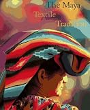 Foxx, Jeffrey Jay: Maya Textile Tradition