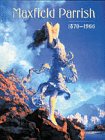 Parrish, Maxfield: Maxfield Parrish, 1870-1966