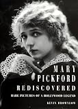 Brownlow, Kevin: Mary Pickford Rediscovered: Rare Pictures of a Hollywood Legend Brownlow, Kevin: Mary Pickford Rediscovered: Rare Pictures of a Hollywood Legend
