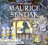 Sendak, Maurice: The Art of Maurice Sendak: 1980 to the Present Sendak, Maurice: The Art of Maurice Sendak: 1980 to the Present