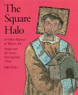Fisher, Sally: The Square Halo and Other Mysteries of Western Art: Images and the Stories That Inspired Them
