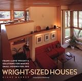 Maddex, Diane: Wright-Sized Houses: Frank Lloyd Wright's Solutions for Making Small Houses Feel Big