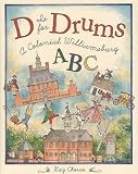 Chorao, Kay: D Is for Drums: A Colonial Williamsburg ABC