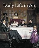 Daily Life in Art (0810955377) by Fontanel, Beatrice Fontanel, Beatrice: Daily Life in Art