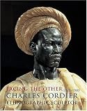 Facing The Other: Charles Cordier (1827-1905), Ethnographic Sculptor (0810956063) by Papet, Edouard Papet, Edouard: Facing The Other: Charles Cordier (1827-1905), Ethnographic Sculptor