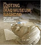 The Looting Of The Iraq Museum, Baghdad: The Lost Legacy Of Ancient Mesopotamia (0810958724) by Polk, Milbry Polk, Milbry: The Looting Of The Iraq Museum, Baghdad: The Lost Legacy Of Ancient Mesopotamia