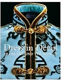 Crill, Rosemary: Dress in Detail from Around the World Crill, Rosemary: Dress in Detail from Around the World
