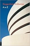 Spector, Nancy: Guggenheim Museum Collection: A to Z