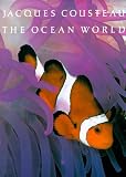 Cousteau, Jacques-Yves: Jacques Cousteau: The Ocean World Cousteau, Jacques-Yves: Jacques Cousteau: The Ocean World