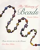 Dubin, Lois Sherr: The History of Beads: From 30,000 B. C. to the Present