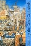 Icher, Francois: Building the Great Cathedrals Icher, Francois: Building the Great Cathedrals
