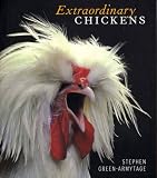 Green-Armytage, Stephen: Extraordinary Chickens Green-Armytage, Stephen: Extraordinary Chickens