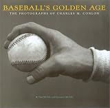 McCabe, Neal: Baseball's Golden Age: The Photographs of Charles M. Conlon McCabe, Neal: Baseball's Golden Age: The Photographs of Charles M. Conlon