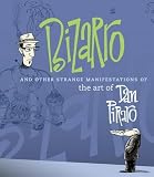 Piraro, Dan: Bizarro And Other Strange Manifestations of the Art of Dan Piraro Piraro, Dan: Bizarro And Other Strange Manifestations of the Art of Dan Piraro