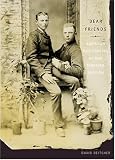 Deitcher, David: Dear Friends: American Photographs of Men Together, 1840-1918 Deitcher, David: Dear Friends: American Photographs of Men Together, 1840-1918