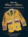 George-Warren, Holly: How the West Was Worn: A Complete History of Western Wear