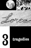 Garcia, Federico Lorca: Three Tragedies