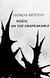 Merton, Thomas: Raids on the Unspeakable