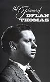 The Poems of Dylan Thomas (0811203980) by Thomas, Dylan Thomas, Dylan: The Poems of Dylan Thomas