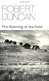 Duncan, Robert Edward: The Opening of the Field Duncan, Robert Edward: The Opening of the Field