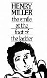 Miller, Henry: The Smile at the Foot of the Ladder Miller, Henry: The Smile at the Foot of the Ladder
