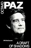 Paz, Octavio: A Draft of Shadows, and Other Poems Paz, Octavio: A Draft of Shadows, and Other Poems