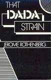 Rothenberg, Jerome: That Dada Strain Rothenberg, Jerome: That Dada Strain