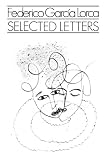 Selected Letters (0811208737) by Lorca, Federico Garcia Lorca, Federico Garcia: Selected Letters