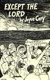 Cary, Joyce: Except the Lord