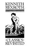 Rexroth, Kenneth: Classics Revisited