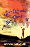 Wild Dreams of a New Beginning (0811210758) by Ferlinghetti, Lawrence Ferlinghetti, Lawrence: Wild Dreams of a New Beginning