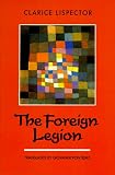 Lispector, Clarice: Foreign Legion Lispector, Clarice: Foreign Legion