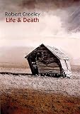 Creeley, Robert: Life & Death Creeley, Robert: Life & Death