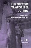 Doolittle, Hilda: Hippolytus Temporizes & Ion: Adaptations of Two Plays by Euripides