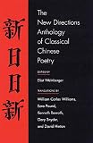 The New Directions Anthology of Classical Chinese Poetry (0811216055) by Weinberger, Eliot Weinberger, Eliot: The New Directions Anthology of Classical Chinese Poetry