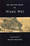 Wei, Wang: The Selected Poems of Wang Wei