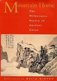 Hinton, David: Mountain Home: The Wilderness Poetry of Ancient China