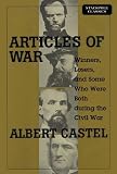 Castel, Albert E.: Articles of War: Winners, Losers, and Some Who Were Both During the Civil War
