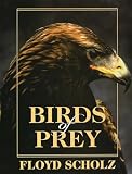 Scholz, Floyd: Birds of Prey Scholz, Floyd: Birds of Prey