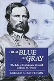 Patterson, Gerard A.: From Blue to Gray: The Life of Confederate General Cadmus M. Wilcox
