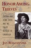 Rogozinski, Jan: Honor among Thieves : Captain Kidd, Henry Every and the Pirate Republic Libertalia